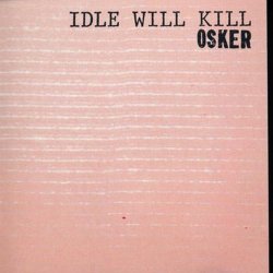 Osker - Idle Will Kill