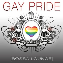 Various Artists - Gay Pride Bossa Lounge
