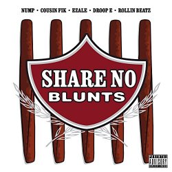 Nump Trump feat Cousin Fik Ezale Droop - Share No Blunts [Explicit]