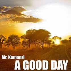 Mr Kamanzi - A Good Day