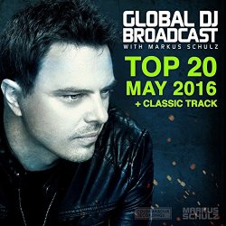 Markus Schulz - Global DJ Broadcast - Top 20 May 2016