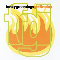 Funky Green Dogs - Fired Up! (Album Version)