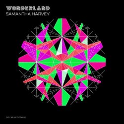 Samantha Harvey - Wonderland