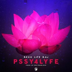 Rexx Life Raj - Pssy4lyfe [Explicit]