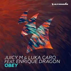 Juicy M And Luka Caro Feat. Enrique Dragon - Obey (Extended Mix)