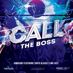 Jamakino feat Tanto Blacks Mr Easy - Call The Boss - Single