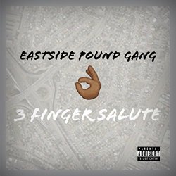 Eastside Pound Gang - 3 Finger Salute [Explicit]