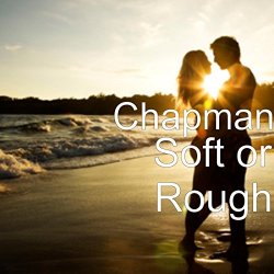 Chapman - Soft or Rough [Explicit]