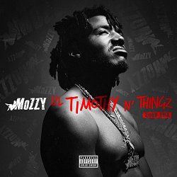 Mozzy - Lil Timothy n' Thingz (2008 Era) [Explicit]