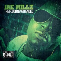 Jae Millz - The Flood Never Ended [Explicit]