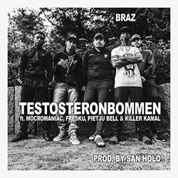 Braz - Testosteronbommen (feat. Mocromaniac, Fresku, Pietju Bell, Killer Kamal) [Explicit]