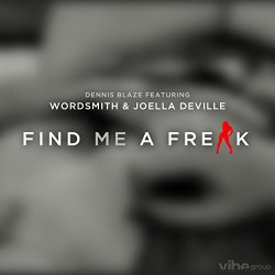 Dennis Blaze - Find Me A Freak (feat. Wordsmith & Joella Deville)