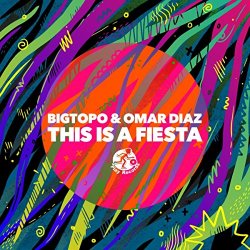 Bigtopo and Omar Diaz - This Is A Fiesta
