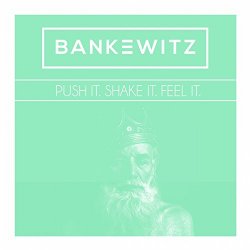 Bankewitz - Push It Shake It Feel It (feat. Wanja Janeva) [Club Edit]