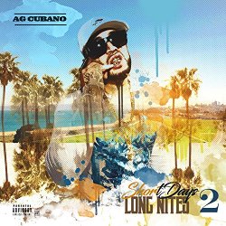 AG Cubano - Short Days, Long Nites 2 [Explicit]