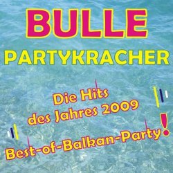 Various Artists - Bulle Partykracher - Die Hits Des Jahres 2009 - Best-Of-Balkan-Party!