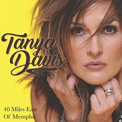 Tanya Davis - 40 Miles East of Memphis