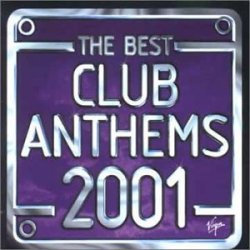 Various Artists - Best Club Anthems Ever 2001