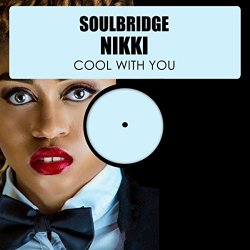 Soulbridge feat Nikki - Cool With You