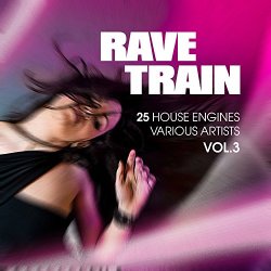 Various Artists - Rave Train, Vol. 3 (25 House Engines)