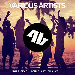 Various Artists - Ibiza Beach House Anthems, Vol. 1