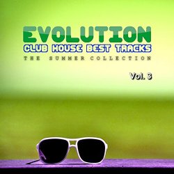 Evolution Club House Best Tracks, Vol. 3 (The Summer Collection)
