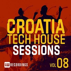 Various Artists - Croatia Tech House Sessions, Vol. 8 [Explicit]