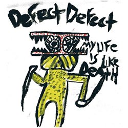 Defect Defect - My Life is Like Death