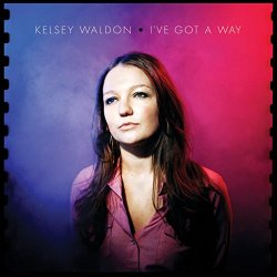 Kelsey Waldon - I've Got a Way