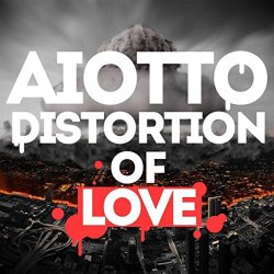 Aiotto - Distortion of Love