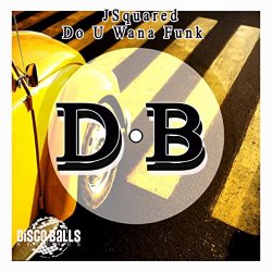 Jsquared - Do U Wana Funk