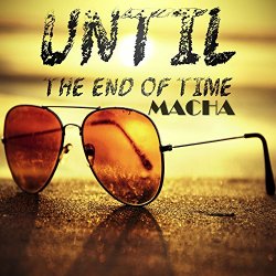 Macha - Until The End Of Time
