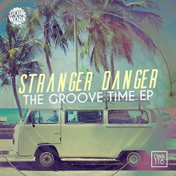 Stranger Danger - The Groove Time EP
