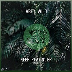 Arfy Wild - Keep Playin' EP