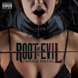 Twisted Insane - The Root Of All Evil [Explicit]