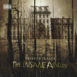 Twisted Insane - The Insane Asylum [Explicit]