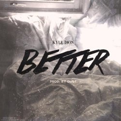 Kyle Dion - Better