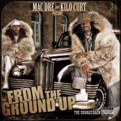 Mac Dre And Kilo Curt - From the Ground up the Soundtrack [Explicit]