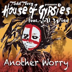 Todd Terry and House Of Gypsies - Another Worry