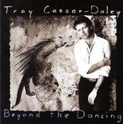 Troy Cassar-Daley - Beyond the Dancing