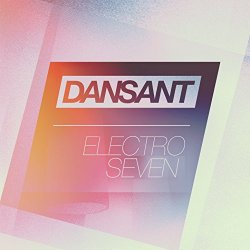 Various Artists - Dansant Electro Seven - Fourteen Fresh Electro House Club Hits [Explicit]