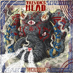 Trevors Head - Tricolossus [Explicit]