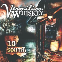Vermilion Whiskey - 10 South [Explicit]