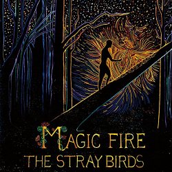 Stray Birds, The - Magic Fire
