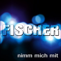 Michael Fischer - Nimm mich mit