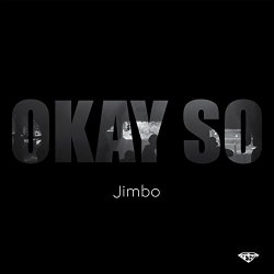 Jimbo - Okay so