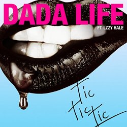 Dada Life feat. Lzzy Hale - Tic Tic Tic [feat. Lzzy Hale]