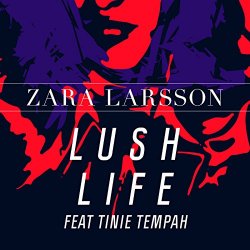 Zara Larsson Feat Tinie Tempah - Lush Life