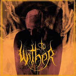 To Wither - Ending Days