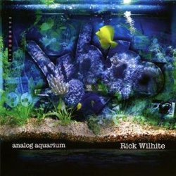 Rick Wilhite - Analog Aquarium